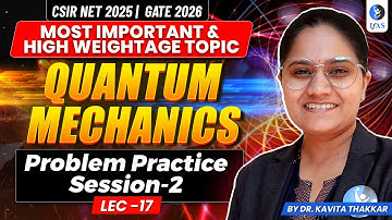 Problem Practice Session - 2 | Quantum Mechanics | CSIR NET Physics | L17 | IFAS