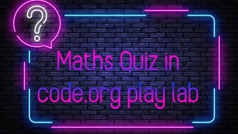 How to make a Maths Quiz in Code.org Play Lab