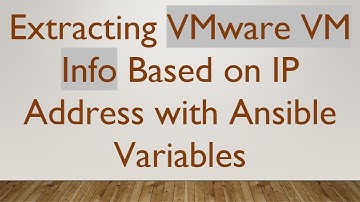 Extracting VMware VM Info Based on IP Address with Ansible Variables