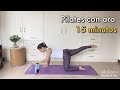 Pilates con el Aro, Parte 2 -  15 Minutos