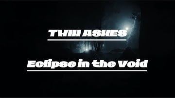 Twin Ashes - Eclipse in the Void (Official)