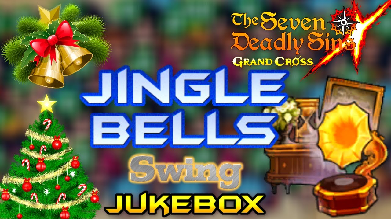 Jingle Bells ( Swing ) Jukebox 7 Deadly Sins Grand Cross YouTube