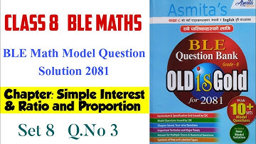 Set 8 Q.No 3 | Class 8 ble math model question solution 2081 | Simple Interest | Ratio & Proportion