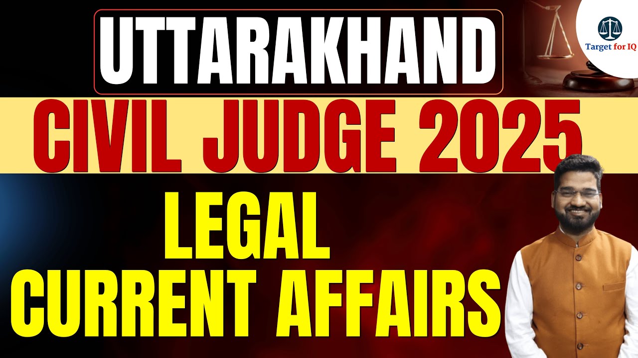 Legal Current Affairs 2025 | Uttarakhand Civil Judge 2025 | 