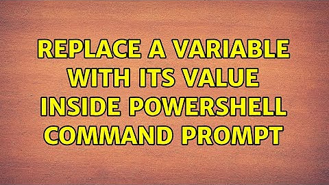Replace a variable with its value inside powershell command prompt