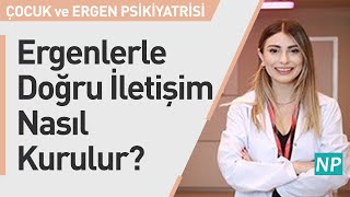 Ergenlerle Nasıl İletişim Kurmalıyız?