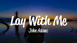 John Adams - Lay With Me (Lyrics)