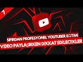 YouTube Videosu Paylaşırken Dikkat Edilmesi Gerekenler / Sıfırdan YouTuber Eğitimi 7.Bölüm