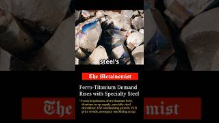 Ferro-Titanium Demand Rises with Specialty Steel | The Metalnomist