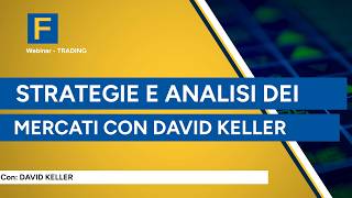 Strategie e Analisi dei Mercati con David Keller