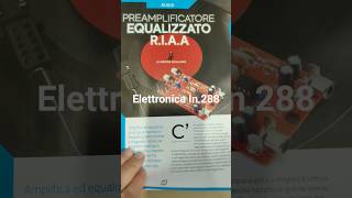 Preamplificatore equalizzato RIAA - Rivista Elettronica In 288 #elettronicain #maker #futuranet