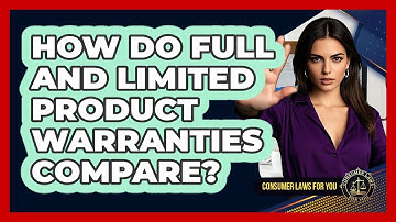 How Do Full And Limited Product Warranties Compare?