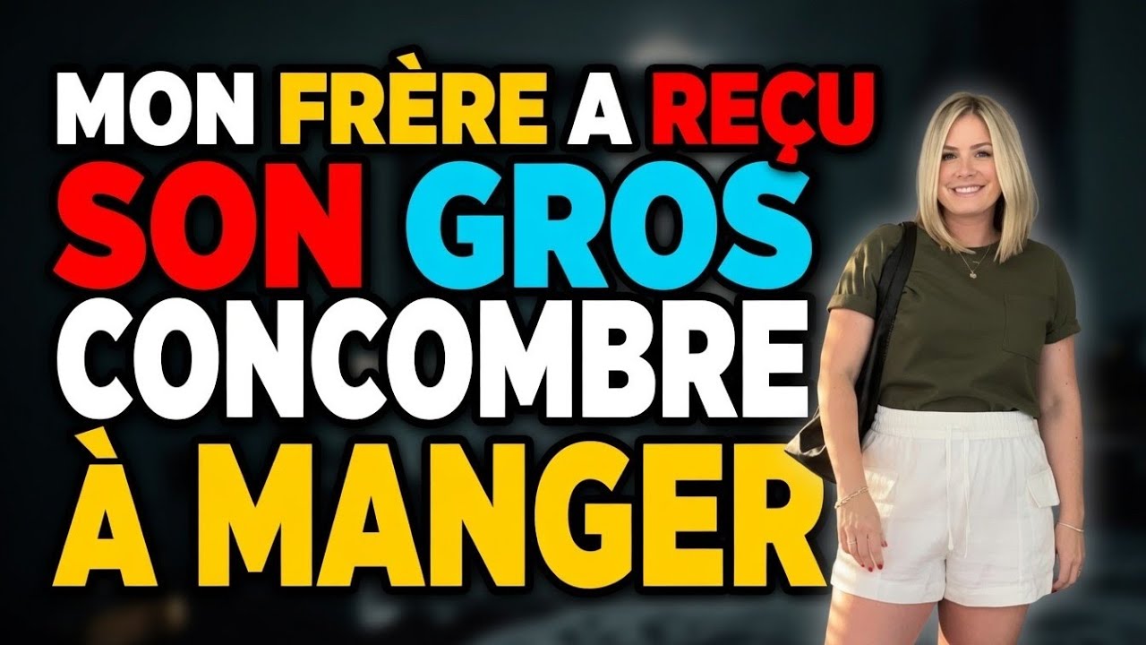 JE MANGE LE CONCOMBRE DE MON FRÈRE TOUS LES SOIRS