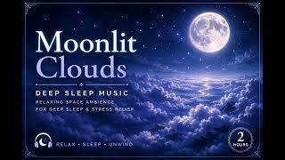 Moonlit Clouds ☁️ Deep Sleep Music | Relaxing Moonlight Ambience for Sleep, Meditation & Relaxation