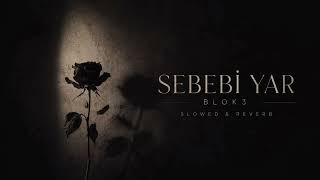 Blok3 - Sebebi Yar (Slowed & Reverb)