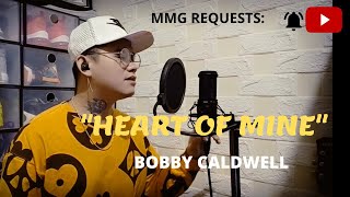 Video thumbnail of ""HEART OF MINE" By: Bobby Caldwell (MMG REQUESTS)"