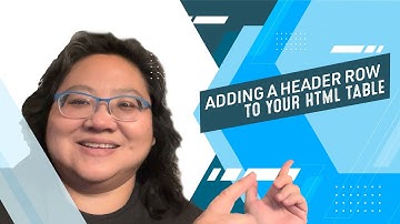 Coding for Beginners: Tables #3— Adding a Header Row to Your HTML Table