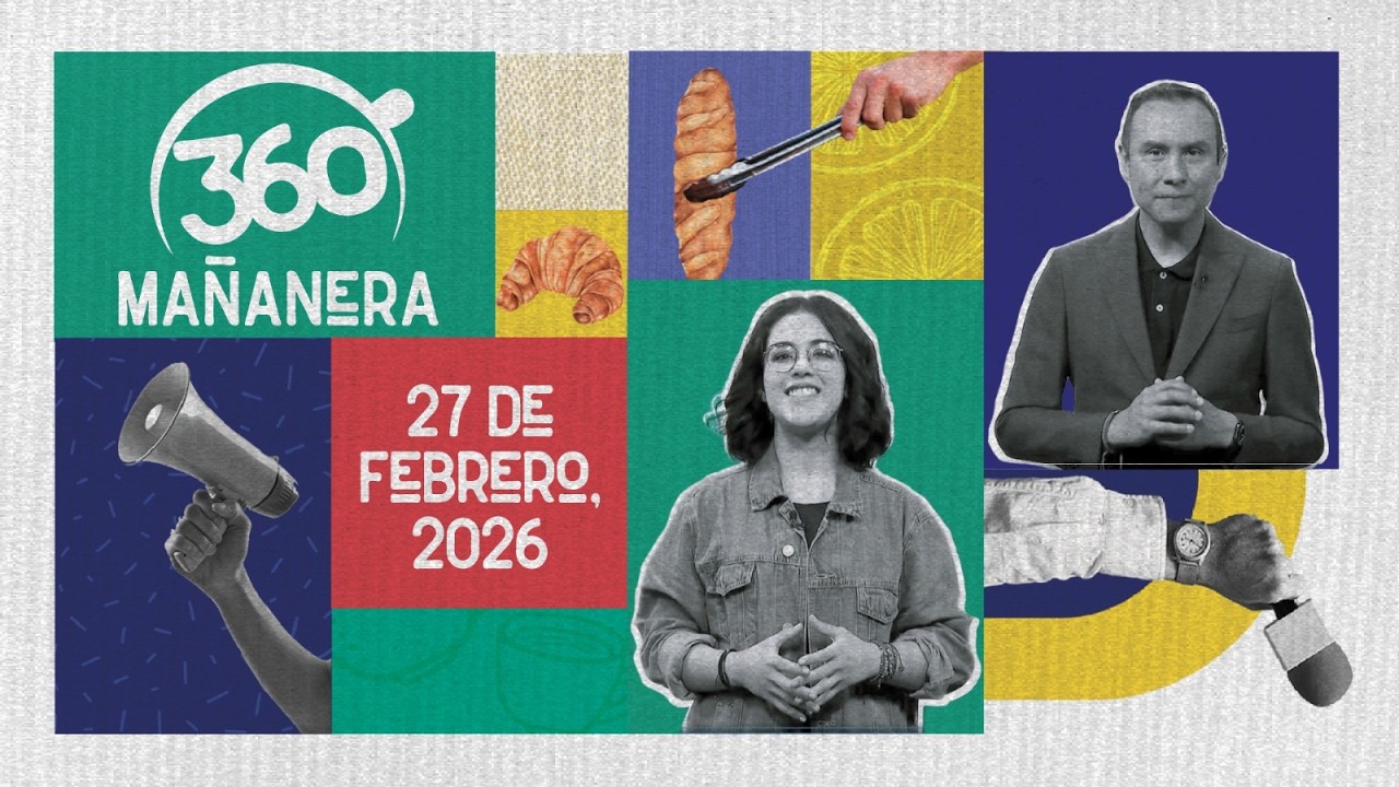 Mañanera 360 | Viernes 27 Febrero 2026