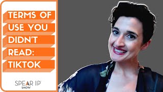 Full Tik Tok: Terms of Use You Didn't Read | Spear IP Show Update