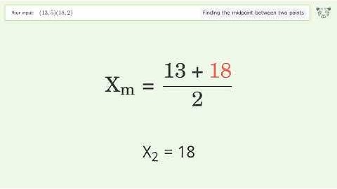 Find the midpoint between two points p1 (13,5) and p2 (18,2): Step-by-Step Video Solution