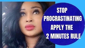 How to Stop Procrastinating Apply the 2-Minute Rule
