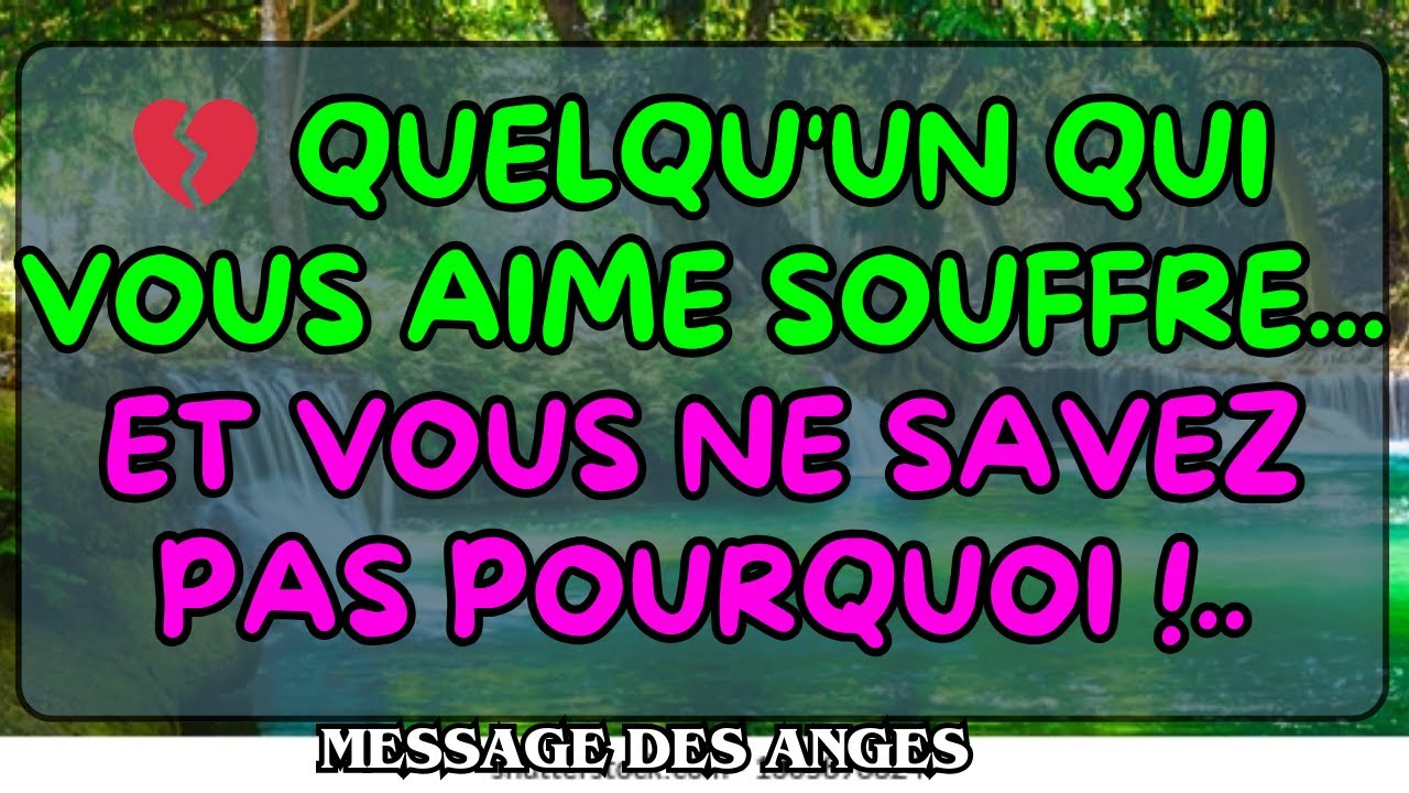 💔 Quelqu'un qui vous aime souffre... et vous ne savez pas pourquoi !..