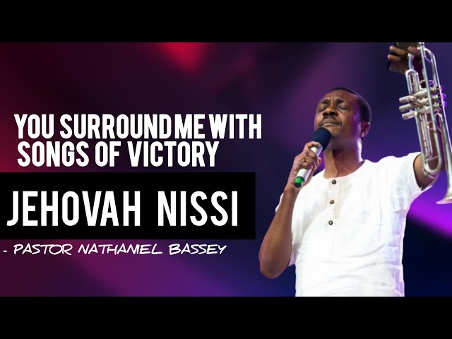 YOU SURROUND ME WITH MANY VICTORIES,JEHOVA NISSI | NATHANIEL BASSEY| HALLELUJAH CHALLENGE