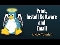 Print, Install Software and Email - Linux Tutorial 7