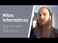 7 mitos informáticos | cosas falsas que se piensan del desarrollo de software