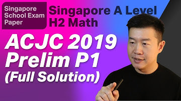 ACJC 2019 H2 Math Prelim Exam Paper 1 Video Solution (Anglo-Chinese Junior College)