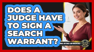 Does a Judge Have to Sign a Search Warrant?