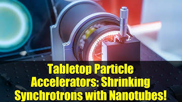 Tabletop Particle Accelerators: Shrinking Synchrotrons with Nanotubes!