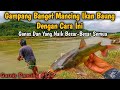 Gak Ada Habisnya Ikan Di spot Ini, hari ini naik babon semua || Casting Baung || Garnis Pancing #123
