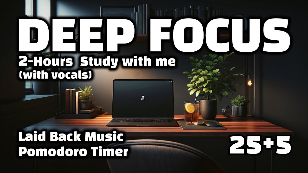 2 Hours STUDY WITH ME | Deep Focus | Pomodoro Timer 25+5 Minutes (with ...