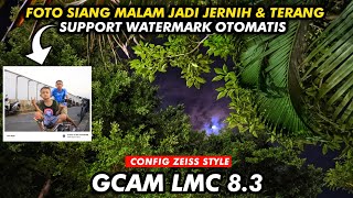 TERBARU 🔥 GCAM LMC 8.3 CONFIG ZEISS STYLE SUPPORT WATERMARK