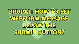 Drupal: How to set webform message below the submit button? (3 Solutions!!)