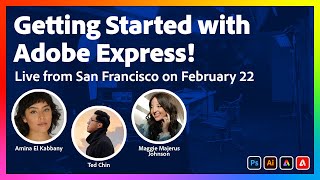 Getting Started with Adobe Express  Live From San Francisco on February 22nd