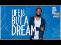 Life is but a dream  pastor travis greene  are you praying for the wrong thing