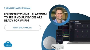 Using the 7SIGNAL Platform To See If Your Devices Are Ready for Wi-Fi 6