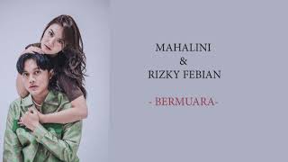 mahalini \u0026 rizky febian - bermuara (lirik lagu)