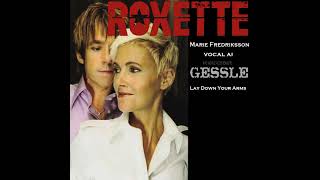 Roxette -  Feat -  Marie Fredriksson  - Vocal AI  - Lay Down Your Arms