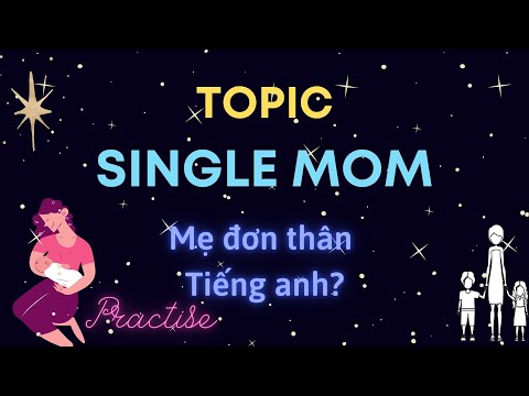 Video Mẹ đơn thân tiếng anh là gì | Topic Single Mom - youtube