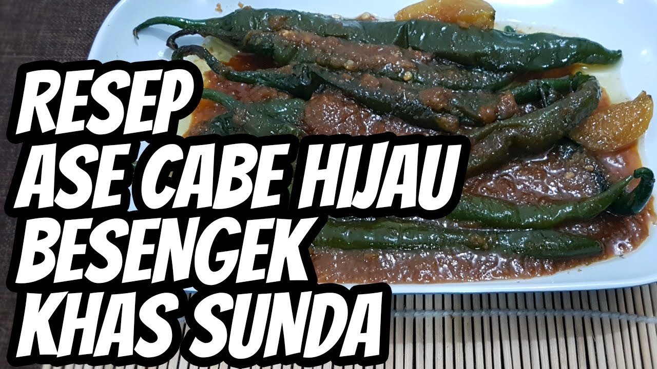 Resep Dan Cara Membuat Ase Cabe Hijau Besengek Cabe Ijo Khas Sunda Youtube