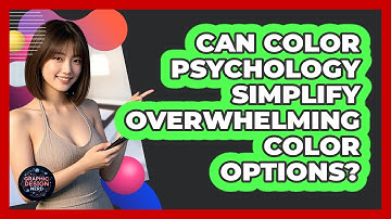 Can Color Psychology Simplify Overwhelming Color Options? - Graphic Design Nerd