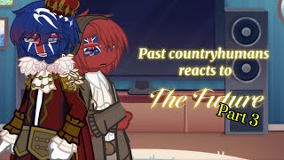 Past Countryhumans reacts to The Future (PART 3) (1/3) (2x)