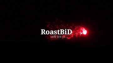 RoastBiD intro video 2020 | Best Video Intro RoastBiD Roasted video channel | Roast BiD bangla