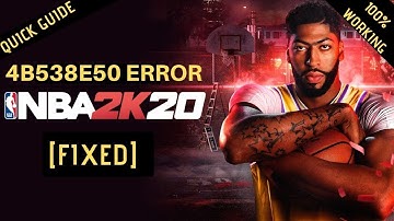 NBA 2K20 4B538E50 error code FIXED| 100% Working | Can
