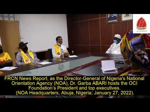 FRCN News: DG of Nigeria's NOA (Dr. Garba ABARI) hosts the OCI Foundation (Abuja, Nigeria; 27/1/22).