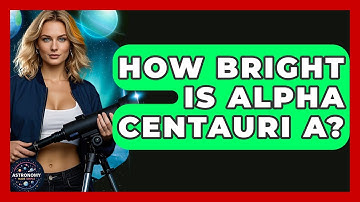 How Bright Is Alpha Centauri A? - Astronomy Made Simple