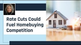 How Rate Cuts Could Fuel Homebuying Competition